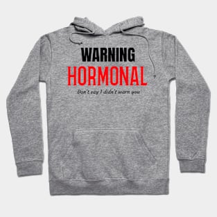 Warning hormones! Hoodie